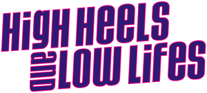 High Heels and Low Lifes