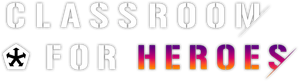CLASSROOM FOR HEROES