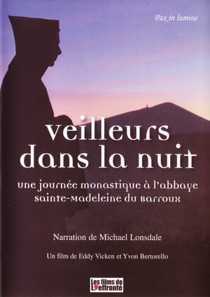 Veilleurs dans la nuit - Une journée monastique à l'Abbaye Sainte-Madeleine du Barroux poster