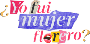 ¿Yo fui mujer florero? — Logos 6