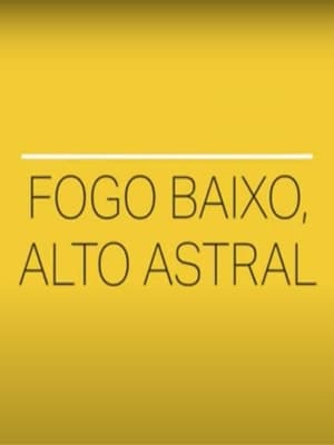 Image Fogo Baixo, Alto Astral