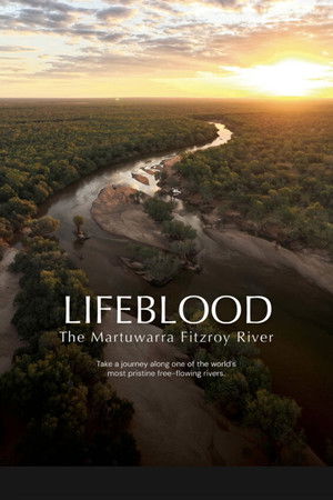 Lifeblood — The Martuwarra Fitzroy River