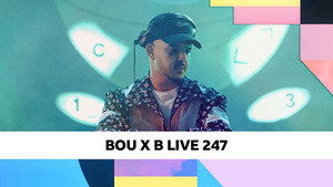 Bou x B Live 247 - Episode 7