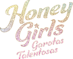 Honey Girls: Garotas Talentosas