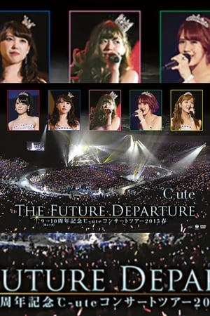 Poster ℃-ute コンサートツアー 2015春 9→10周年記念 ～The Future Departure～ 2015