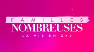 Familles nombreuses la vie en XXL