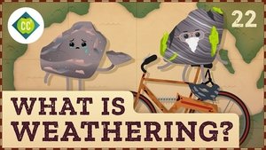 Crash Course Geography What is Weathering?