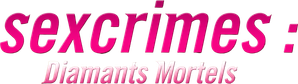 Sexcrimes - Diamants mortels