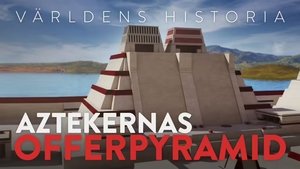 Världens Historia - Aztekernas offerpyramid - Lost Pyramids Of the Aztecs