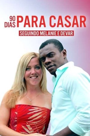 90 Dias Para Casar: Seguindo Melanie e Devar