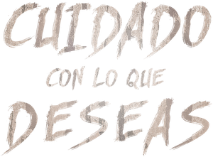Cuidado con lo que deseas