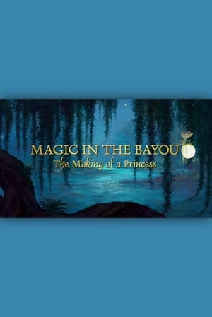 Poster Magic in the Bayou: The Making of a Princess 2023