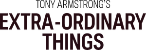 Tony Armstrong's Extra-ordinary Things