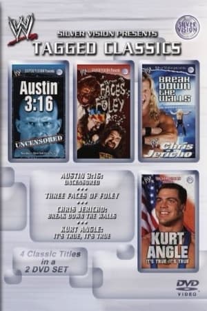 Poster WWE Tagged Classics: Austin 3:16 Uncensored / Three Faces Of Foley / Chris Jericho: Break Down The Walls / Kurt Angle: Its True 2012