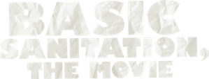 Basic Sanitation, the Movie