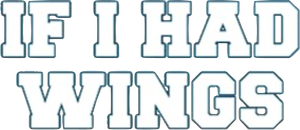 If I Had Wings
