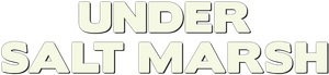 Under Salt Marsh — Logos 5