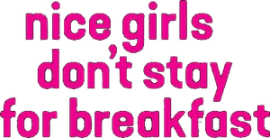 Nice Girls Don't Stay for Breakfast