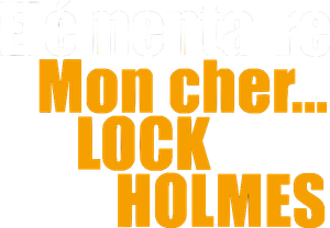 Élémentaire, mon cher… Lock Holmes