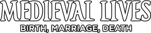 Medieval Lives: Birth, Marriage, Death