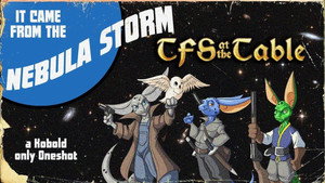 TFS at the Table Specials: It Came From the Nebula Storm