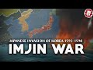 Imjin War - Japanese Invasion of Korea 1592-1598