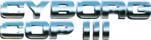 Cyborg Cop III — Logos 2