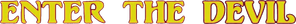 Enter the Devil