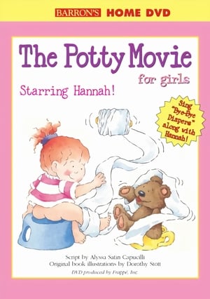 The Potty Movie for Girls: Starring Hannah!