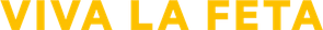 Viva La Feta