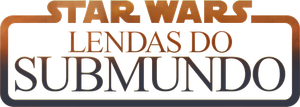 Star Wars: Histórias do Submundo