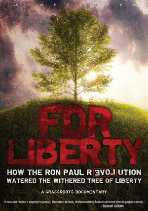 For Liberty: How the Ron Paul Revolution Watered the Withered Tree of Liberty