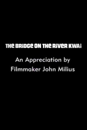 The Bridge on the River Kwai: An Appreciation by Filmmaker John Milius poster