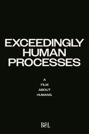 Exceedingly Human Processes 4
