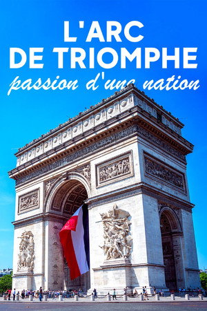 The Arc de Triomphe: A Nation's Passion