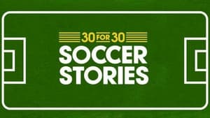 30 for 30: Soccer Stories film complet