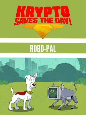 Krypto Saves the Day!: Robo-Pal