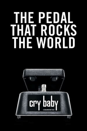 Poster Cry Baby: The Pedal that Rocks the World (2011)