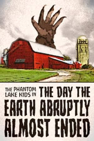 Poster The Phantom Lake Kids in: The Day the Earth Abruptly Almost Ended (2022)