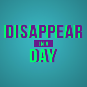 Disappear in a Day