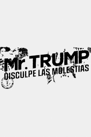 Poster Mr. Trump, disculpe las molestias 2019