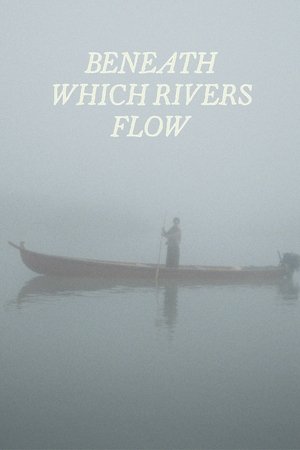 Beneath Which Rivers Flow