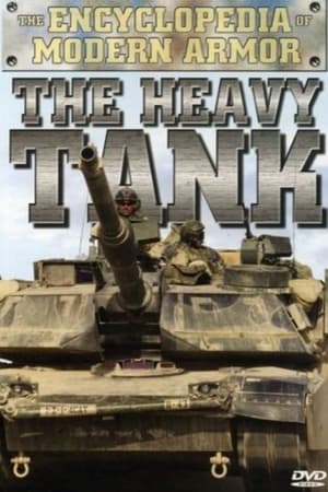 The Encyclopedia of Modern Armor: The Heavy Tank