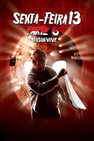 Assistir Sexta-Feira 13 - Parte 6: Jason Vive Online Grátis