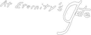 At Eternity's Gate