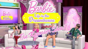 Barbie: Life in the Dreamhouse Reunion Show