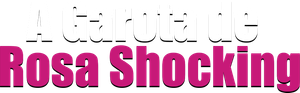 A Garota de Rosa Shocking