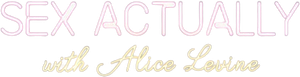 Sex Actually with Alice Levine