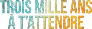 Trois mille ans à t'attendre
