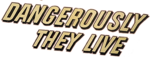 Dangerously They Live — Logos 1
